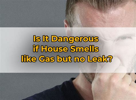 house smells like gas but no leak|House Smells Like Gas But No Leak – 5 Common。